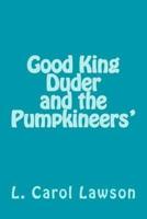Good King Duder and the Pumpkineers'