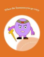 When the Immunocytes Go Crazy