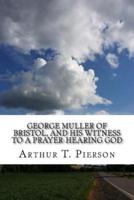 George Muller of Bristol, and His Witness to a Prayer-Hearing God
