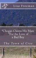 Chogan Finds His Mate/ For the Love of a Bad Boy