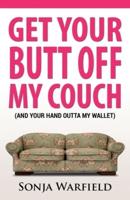Get Your Butt Off My Couch