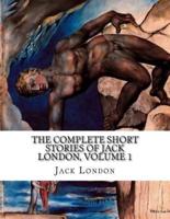 The Complete Short Stories of Jack London, Volume 1