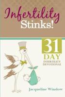 Infertility Stinks! A 31 Day Devotional