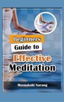Beginners Guide to Effective Meditation