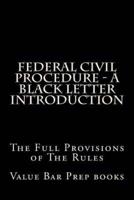 Federal Civil Procedure - A Black Letter Introduction