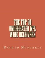 The Top 50 Underrated NFL Wide Receivers