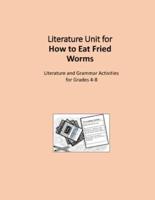 Literature Unit for How to Eat Fried Worms