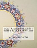 Bada - Change in Creation's Destiny by Divine Knowledge