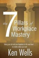 The 7 Pillars of Workplace Mastery