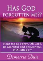 Has God Forgotten Me?