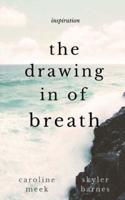 The Drawing in of Breath