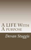A LIFE With A Purpose