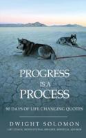 Progress Is A Process