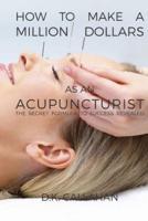 How to Make a Million Dollars as an Acupuncturist