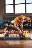 How to Make a Million Dollars as a Personal Trainer