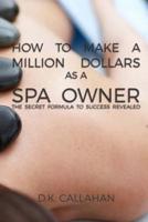 How to Make a Million Dollars as a Spa Owner