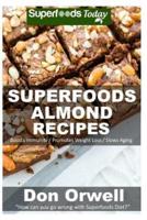 Superfoods Almond Recipes