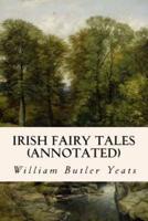 Irish Fairy Tales (Annotated)