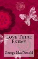 Love Thine Enemy