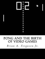 Pong and the Birth of Video Games