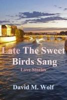 Late the Sweet Birds Sang