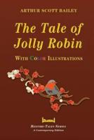 The Tale of Jolly Robin - With Color Illustrations