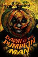 Dawn of The Pumpkin Man