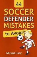 44 Soccer Defender Mistakes to Avoid