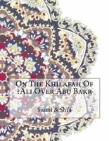 On the Khilafah of ?Ali Over Abu Bakr
