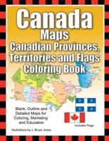 Canada Maps, Canadian Provinces, Territories and Flags Coloring Book