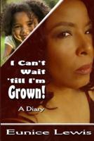 I Can't Wait 'Till I'm Grown!