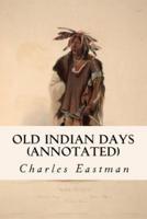 Old Indian Days (Annotated)