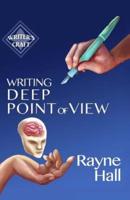 Writing Deep Point of View: Professional Techniques for Fiction Authors