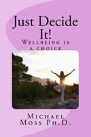 Just Decide It! Wellbeing Is a Choice