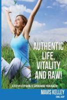 Authentic Life, Vitality and Raw!