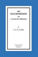 The Old Dominion or a Tale of Virginia