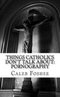 Things Catholics Don't Talk About