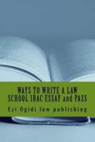 WAYS TO WRITE A LAW SCHOOL IRAC ESSAY and PASS