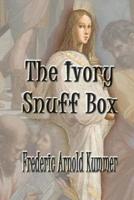 The Ivory Snuff Box