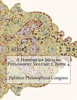 A History of Muslim Philosophy Volume 2, Book 4
