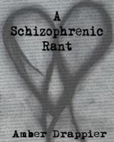 A Schizophrenic Rant