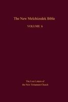 The New Melchizedek Bible, Volume 6