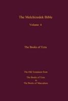 The Melchizedek Bible, Volume 4, The Books of Ezra
