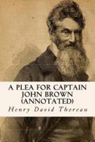 A Plea for Captain John Brown (Annotated)