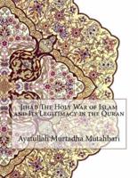 Jihad The Holy War of Islam and Its Legitimacy in the Quran