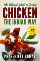 The Ultimate Guide to Cooking Chicken the Indian Way