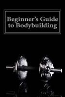 Beginner's Guide to Bodybuilding