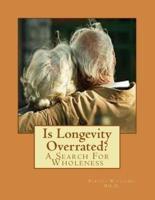 Is Longevity Overrated?