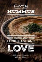 Hummus. Something About Food, East and Love
