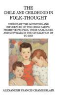 The Child and Childhood in Folk-Thought